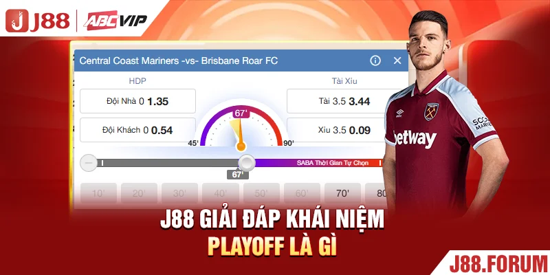Playoff Là Gì? Luật Đấu Và Những Điều Mà Bạn Cần Biết J88 giải đáp khái niệm playoff là gì