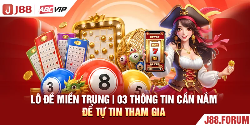 Lô Đề Miền Trung | 03 Thông Tin Cần Nắm Để Tự Tin Tham Gia