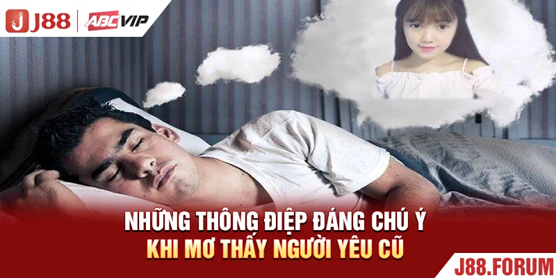 Mơ Thấy Người Yêu Cũ - Thử 99+ Con Số Đổi Vận Ngay Tức Thì Những thông điệp đáng chú ý khi mơ thấy người yêu cũ
