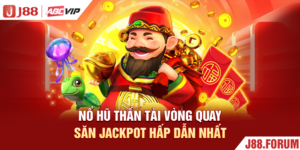 Nổ Hũ Thần Tài - Vòng Quay Săn Jackpot Hấp Dẫn Nhất