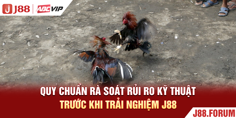 Đá Gà Cựa Dao - Trận Chiến Sinh Tử Gay Cấn Từng Giây Phút Quy chuẩn rà soát rủi ro kỹ thuật trước khi trải nghiệm J88